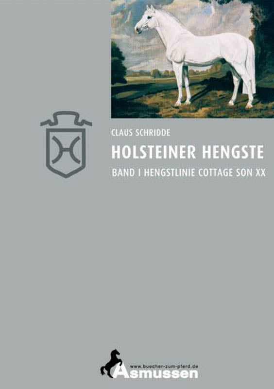 Holsteiner Hengste – Band I: Die Hengstlinie Cottage Son XX von Claus Schridde