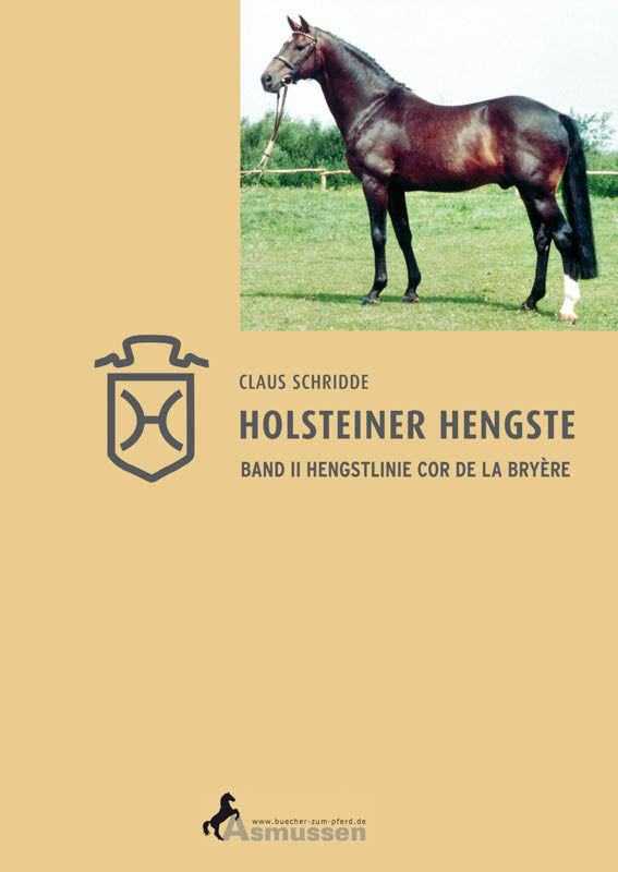 Holsteiner Hengste – Band II: Die Hengstlinie Cor de la Bryère von Claus Schridde